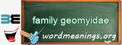 WordMeaning blackboard for family geomyidae